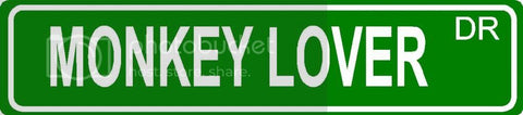 MONKEY LOVER Green 4" x 18" ALUMINUM animal novelty street sign great for indoor or outdoor long term use.
