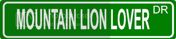 MOUNTAIN LION LOVER Green 4" x 18" ALUMINUM animal novelty street sign great for indoor or outdoor long term use.