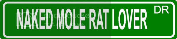 NAKED MOLE RAT LOVER Green 4" x 18" ALUMINUM animal novelty street sign great for indoor or outdoor long term use.