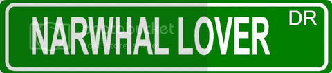 NARWHAL LOVER Green 4" x 18" ALUMINUM animal novelty street sign great for indoor or outdoor long term use.
