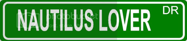 NAUTILUS LOVER Green 4" x 18" ALUMINUM animal novelty street sign great for indoor or outdoor long term use.