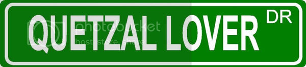 QUETZAL LOVER Green 4" x 18" ALUMINUM animal novelty street sign great for indoor or outdoor long term use.
