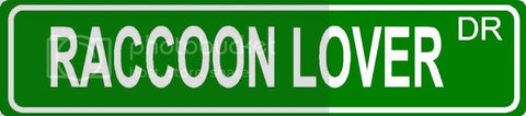 RACCOON LOVER Green 4" x 18" ALUMINUM animal novelty street sign great for indoor or outdoor long term use.