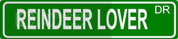 REINDEER LOVER Green 4" x 18" ALUMINUM animal novelty street sign great for indoor or outdoor long term use.