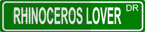 RHINOCEROS LOVER Green 4" x 18" ALUMINUM animal novelty street sign great for indoor or outdoor long term use.