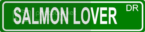 SALMON LOVER Green 4" x 18" ALUMINUM animal novelty street sign great for indoor or outdoor long term use.