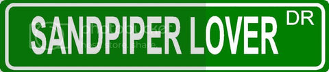 SANDPIPER LOVER Green 4" x 18" ALUMINUM animal novelty street sign great for indoor or outdoor long term use.