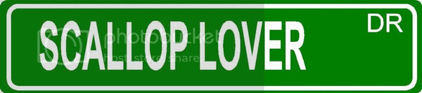 SCALLOP LOVER Green 4" x 18" ALUMINUM animal novelty street sign great for indoor or outdoor long term use.