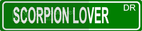 SCORPION LOVER Green 4" x 18" ALUMINUM animal novelty street sign great for indoor or outdoor long term use.