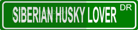 SIBERIAN HUSKY LOVER Green 4" x 18" ALUMINUM animal novelty street sign great for indoor or outdoor long term use.