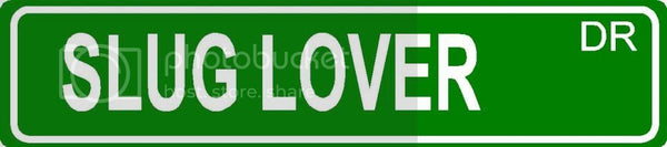 SLUG LOVER Green 4" x 18" ALUMINUM animal novelty street sign great for indoor or outdoor long term use.