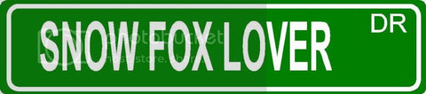 SNOW FOX LOVER Green 4" x 18" ALUMINUM animal novelty street sign great for indoor or outdoor long term use.