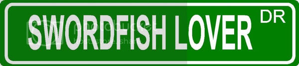 SWORDFISH LOVER Green 4" x 18" ALUMINUM animal novelty street sign great for indoor or outdoor long term use.