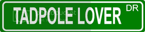 TADPOLE LOVER Green 4" x 18" ALUMINUM animal novelty street sign great for indoor or outdoor long term use.