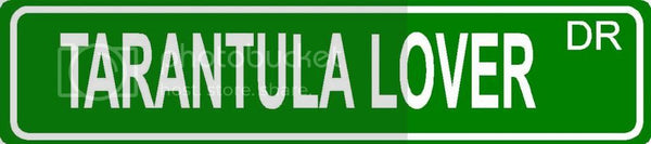 TARANTULA LOVER Green 4" x 18" ALUMINUM animal novelty street sign great for indoor or outdoor long term use.