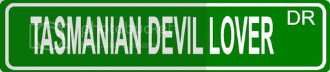 TASMANIAN DEVIL LOVER Green 4" x 18" ALUMINUM animal novelty street sign great for indoor or outdoor long term use.