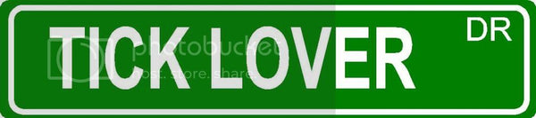 TICK LOVER Green 4" x 18" ALUMINUM animal novelty street sign great for indoor or outdoor long term use.