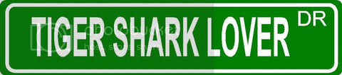 TIGER SHARK LOVER Green 4" x 18" ALUMINUM animal novelty street sign great for indoor or outdoor long term use.