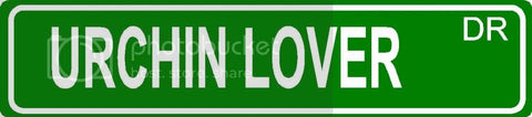 URCHIN LOVER Green 4" x 18" ALUMINUM animal novelty street sign great for indoor or outdoor long term use.