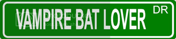 VAMPIRE BAT LOVER Green 4" x 18" ALUMINUM animal novelty street sign great for indoor or outdoor long term use.