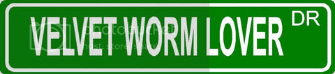 VELVET WORM LOVER Green 4" x 18" ALUMINUM animal novelty street sign great for indoor or outdoor long term use.