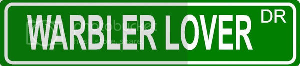 WARBLER LOVER Green 4" x 18" ALUMINUM animal novelty street sign great for indoor or outdoor long term use.