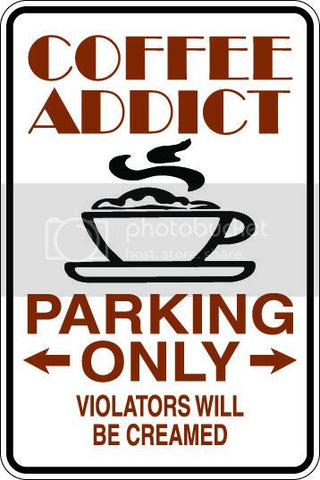 9"x12" Aluminum   funny  parking signcoffee addict  for indoors or outdoors