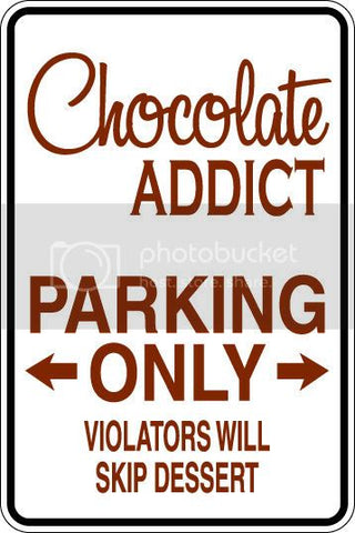 9"x12" Aluminum  chocolate addict  funny  parking sign for indoors or outdoors