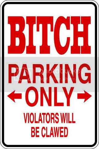 9"x12" Aluminum  bitch clawed funny  parking sign for indoors or outdoors