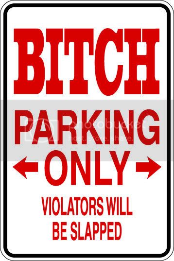 9"x12" Aluminum  bitch slapped  funny  parking sign for indoors or outdoors