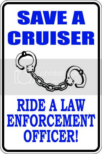 9"x12" Aluminum  save cruiser ride law enforcement  funny  parking sign for indoors or outdoors