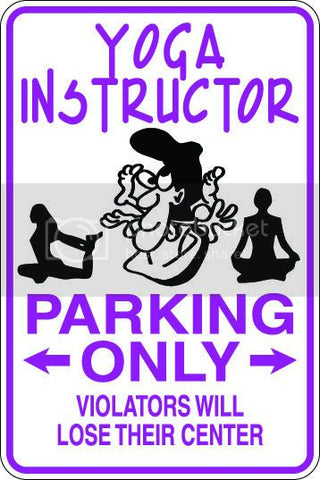 9"x12" Aluminum  yoga instructor  funny  parking sign for indoors or outdoors