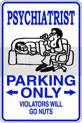 9"x12" Aluminum  psychiatrist go nuts  funny  parking sign for indoors or outdoors