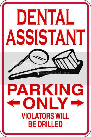 9"x12" Aluminum  dental assistant funny  parking sign for indoors or outdoors