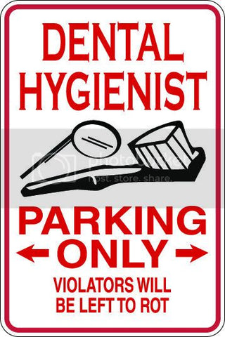 9"x12" Aluminum  dental hygenist funny  parking sign for indoors or outdoors