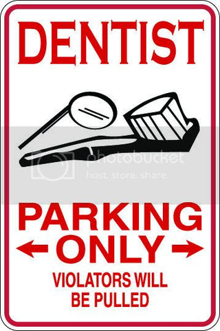 9"x12" Aluminum  dentist funny  parking sign for indoors or outdoors