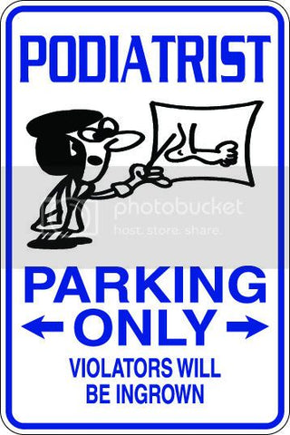 9"x12" Aluminum  podiatrist  funny  parking sign for indoors or outdoors