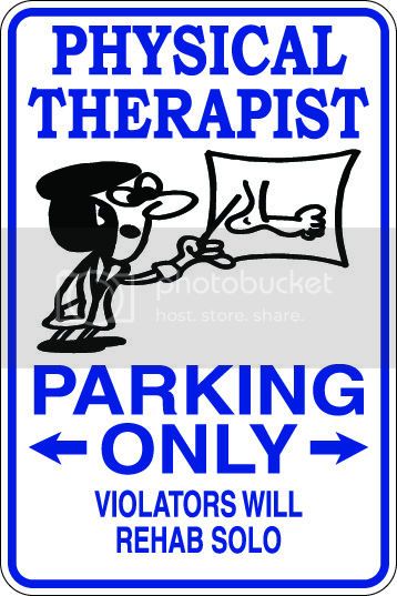 9"x12" Aluminum  physical therapist funny  parking sign for indoors or outdoors