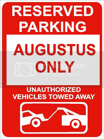 9"x12" AUGUSTUS ONLY RESERVED parking aluminum novelty sign great for indoor or outdoor long term use.