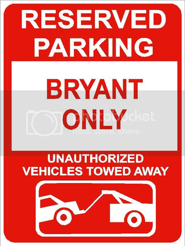 9"x12" BRYANT ONLY RESERVED parking aluminum novelty sign great for indoor or outdoor long term use.