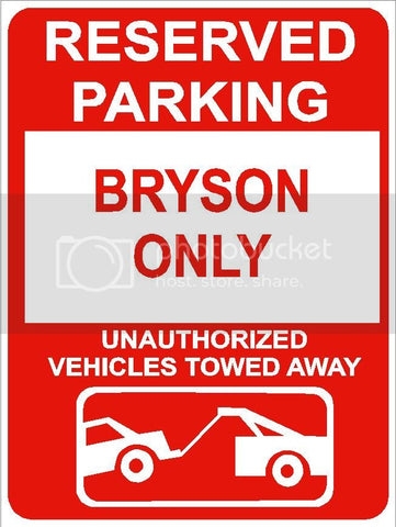 9"x12" BRYSON ONLY RESERVED parking aluminum novelty sign great for indoor or outdoor long term use.