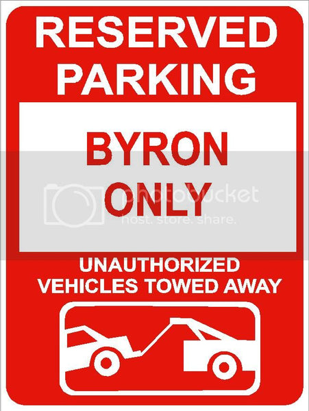 9"x12" BYRON ONLY RESERVED parking aluminum novelty sign great for indoor or outdoor long term use.