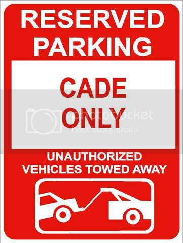9"x12" CADE ONLY RESERVED parking aluminum novelty sign great for indoor or outdoor long term use.