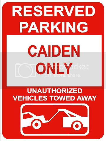 9"x12" CAIDEN ONLY RESERVED parking aluminum novelty sign great for indoor or outdoor long term use.