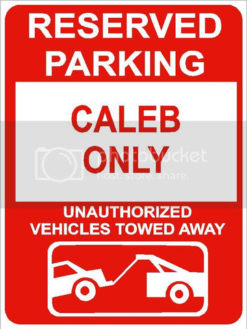 9"x12" CALEB ONLY RESERVED parking aluminum novelty sign great for indoor or outdoor long term use.