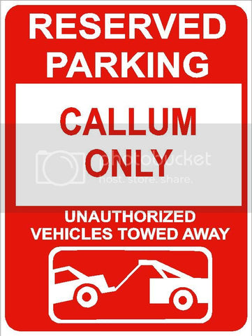 9"x12" CALLUM ONLY RESERVED parking aluminum novelty sign great for indoor or outdoor long term use.