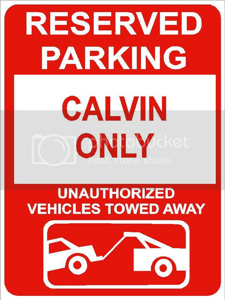 9"x12" CALVIN ONLY RESERVED parking aluminum novelty sign great for indoor or outdoor long term use.