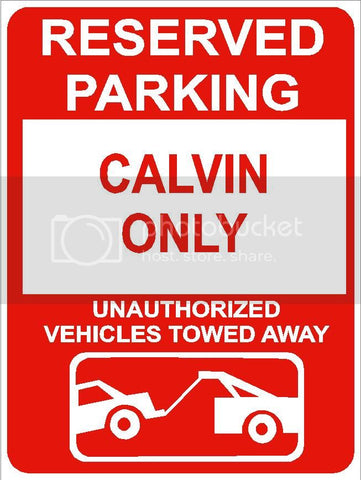 9"x12" CALVIN ONLY RESERVED parking aluminum novelty sign great for indoor or outdoor long term use.