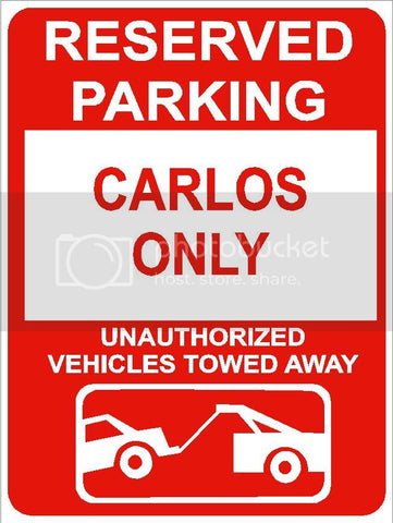 9"x12" CARLOS ONLY RESERVED parking aluminum novelty sign great for indoor or outdoor long term use.