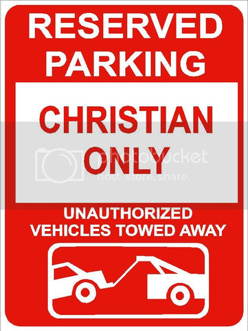 9"x12" CHRISTIAN ONLY RESERVED parking aluminum novelty sign great for indoor or outdoor long term use.